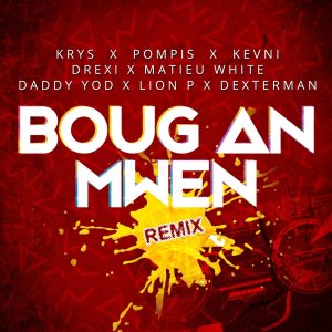 Krys - Boug An Mwen (Remix) (ft. Pompis, Kevni, Drexi, Matieu White, Daddy Yod, Lion P and Dexterman) (Cover art)