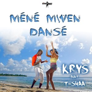 Krys - Méné Mwen Dansé (ft. T-Shaa) (Cover art)