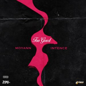 Moyann - Too Good (ft. Intence) (Cover art)