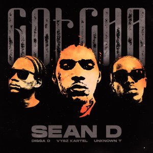 Sean D - Gotcha (ft. Vybz Kartel, Digga D and Unknown T) (Cover art)