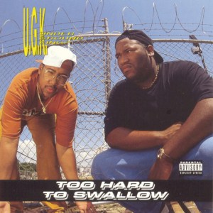 UGK - Too Hard To Swallow (Cover art)