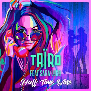Taïro - Half Time Wine (ft. Sara Lugo) (Cover art)