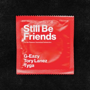G-Eazy - Still Be Friends (ft. Tory Lanez and Tyga) (Cover art)