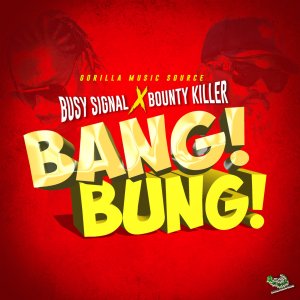 Busy Signal - Bang Bung (ft. Bounty Killer) (Cover art)
