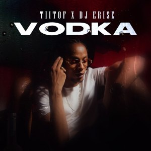 Tiitof - Vodka (ft. DJ Erise) (Cover art)