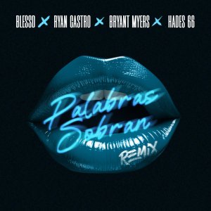 Blessd - Palabras Sobran (Remix) (ft. Ryan Castro, Bryant Myers and Hades66) (Cover art)