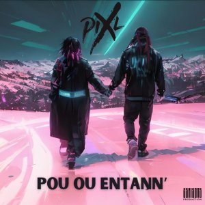 Pix'L - Pou Ou Entann' (Cover art)