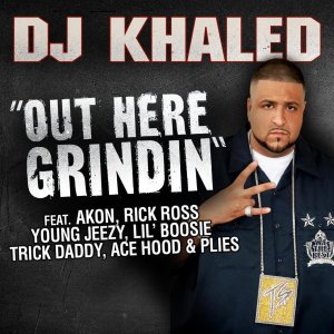 DJ Khaled - Out Here Grindin' (ft. Akon, Rick Ross, Young Jeezy, Lil Boosie, Trick Daddy, Ace Hood and Plies) (Cover art)