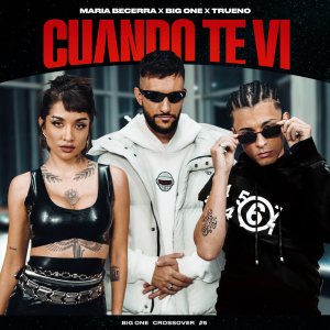 Maria Becerra, Big One and Trueno - Cuando Te Vi (Crossover #5) (Cover art)