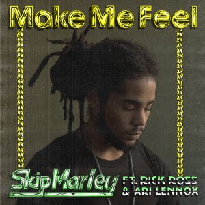 Skip Marley - Make Me Feel (ft. Rick Ross and Ari Lennox) (Cover art)
