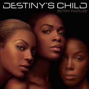 Destiny's Child - Destiny Fulfilled (Cover art)