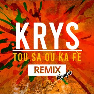 Krys - Tou Sa Ou Ka Fè (Kompa Remix) (Cover art)