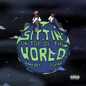 Burna Boy - Sittin’ On Top Of The World (Remix) (ft. 21 Savage) (Cover art)
