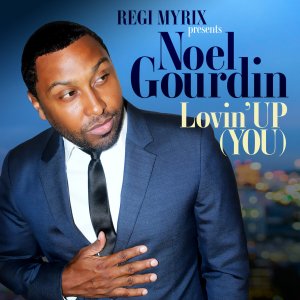 Noel Gourdin - Lovin' Up (You) (ft. Regi Myrix) (Cover art)