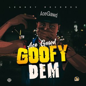 Ace Gawd - Goofy Dem (Cover art)