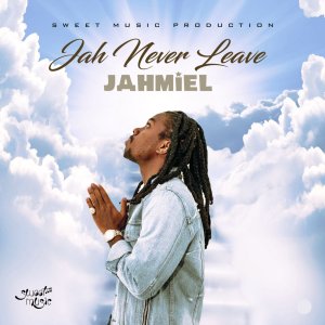 Jahmiel - Jah Never Leave (Cover art)