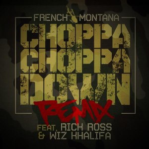 French Montana - Choppa Choppa Down (Remix) (ft. Rick Ross and Wiz Khalifa) (Cover art)