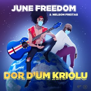 June Freedom - Dor D'um Kriolu (ft. Nelson Freitas) (Cover art)