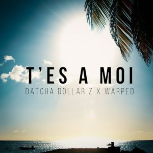 Datcha Dollar'z - T'es À Moi (ft. Warped) (Cover art)