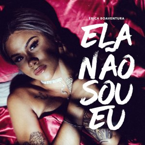 Érica Boaventura - Ela Não Sou Eu (Cover art)