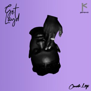 Omah Lay - Get Layd (Cover art)