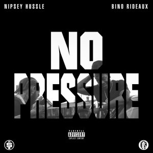 Nipsey Hussle and Bino Rideaux - No Pressure (Cover art)