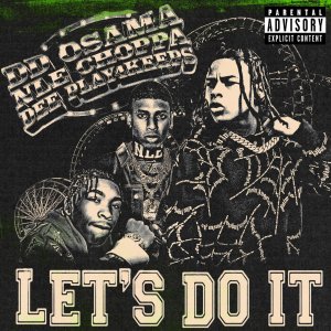 DD Osama - Let's Do It (ft. NLE Choppa and Dee Play4Keeps) (Cover art)