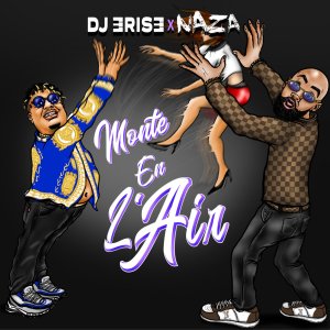 DJ Erise and Naza - Monte En L'air (Cover art)