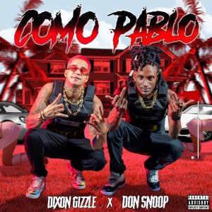 Dixon Gizzle - Como Pablo (ft. Don Snoop) (Cover art)