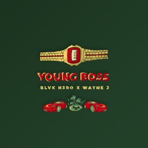 Blvk H3ro and Wayne J - Young Boss (Cover art)