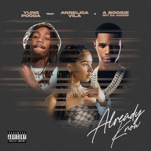Yung Pooda - Already Know (ft. Angelica Vila and A Boogie Wit Da Hoodie) (Cover art)