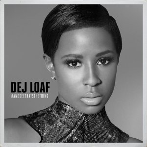 Dej Loaf - And See That's The Thing (Cover art)