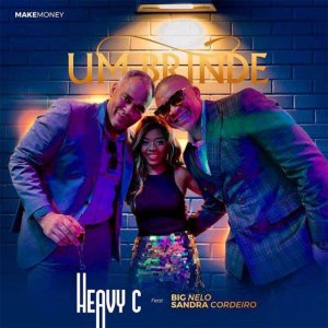 Heavy C - Um Brinde (ft. Big Nelo and Sandra Cordeiro) (Cover art)
