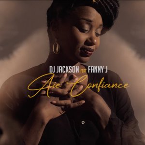 DJ Jackson - Aie Confiance (ft. Fanny J) (Cover art)