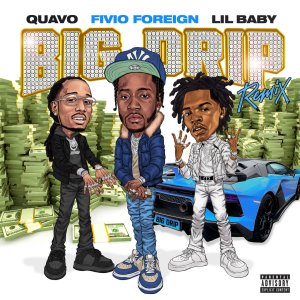 Fivio Foreign - Big Drip (Remix) (ft. Quavo and Lil Baby) (Cover art)