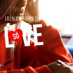 Irina Barros - Só Love (Cover art)
