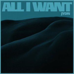Jydn - All I Want (Cover art)