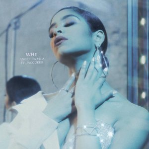 Angelica Vila - Why (ft. Jacquees) (Cover art)