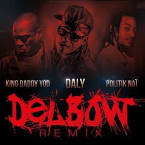 Daly - Delbow (Remix) (ft. King Daddy Yod and Politik Naï) (Cover art)