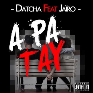 Datcha Dollar'z - A Pa Tay (ft. Jaïro) (Cover art)