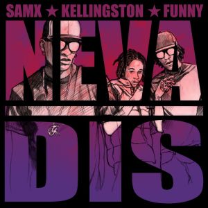 SamX, Kellingston and Funny - Neva Dis (Cover art)