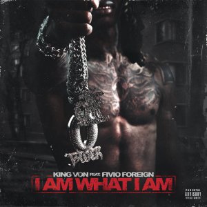 King Von - I Am What I Am (ft. Fivio Foreign) (Cover art)