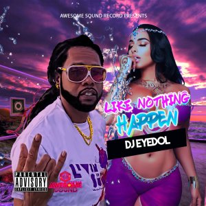 DJ Eyedol - Like Nothing Happen (Cover art)