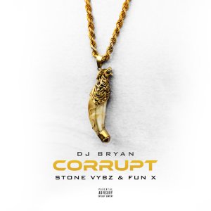 DJ Bryan - Corrupt (ft. Stone Vybz and Fun X) (Cover art)