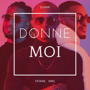 DJ Mimi - Donne-Moi (ft. Tatane and MiKL) (Cover art)