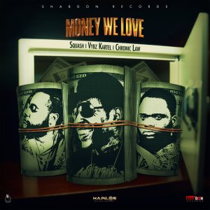 Squash, Vybz Kartel and Chronic Law - Money We Love (Cover art)