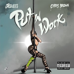 Jacquees - Put In Work (ft. Chris Brown) (Cover art)