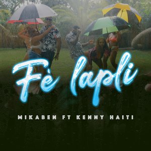 Mikaben - Fè Lapli (ft. Kenny Haiti) (Cover art)
