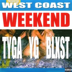 Tyga and YG - West Coast Weekend (ft. Blxst) (Cover art)