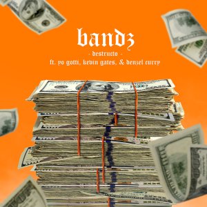 Destructo - Bandz (ft. Yo Gotti, Kevin Gates and Denzel Curry) (Cover art)